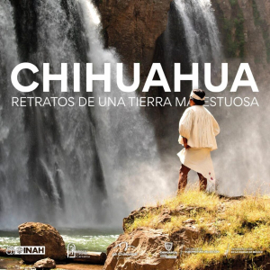 &laquo;Chihuahua&hellip; Retratos de una tierra majestuosa&raquo; en CDMX